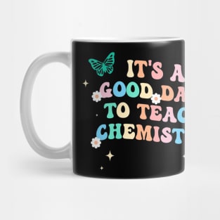 Groovy Its A Good Day To Teach Chemistry Teacher Mug